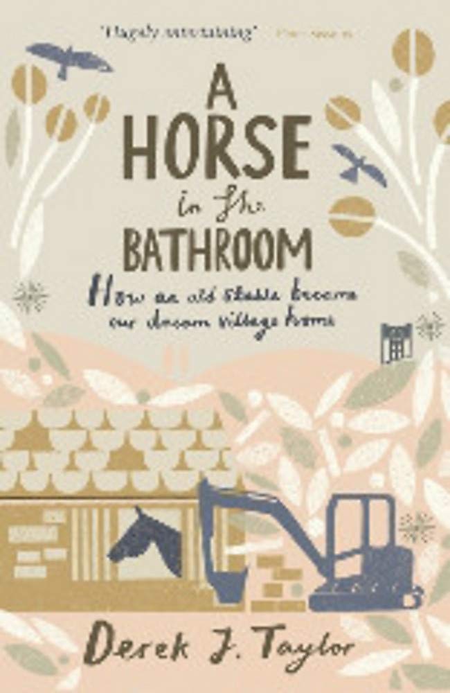 A Horse in the Bathroom: How an Old Stable Became Our Dream Village Home Art & Literature