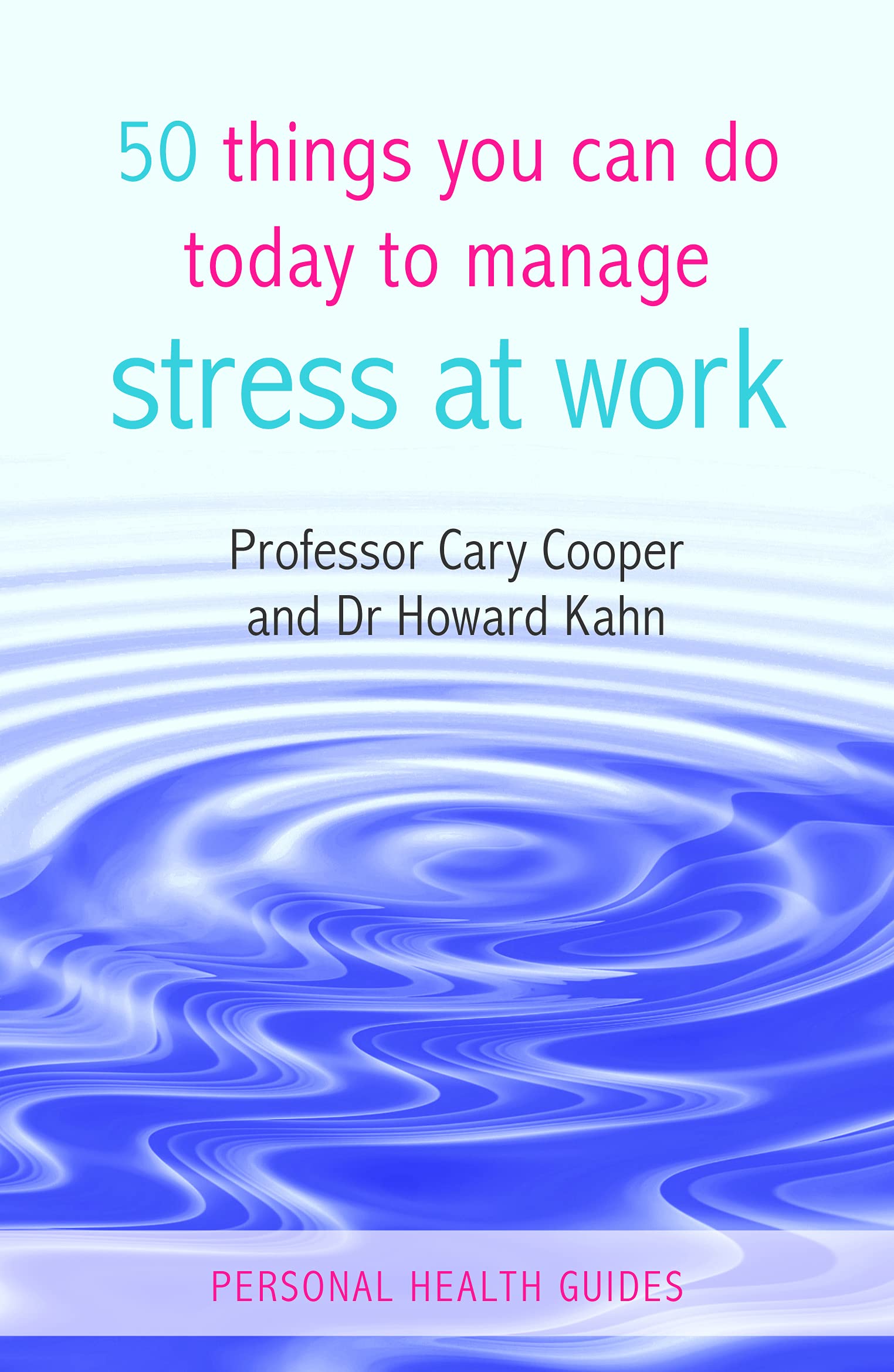 50 Things You Can Do Today to Manage Stress at Work (Personal Health Guides) Business, Finance & Career