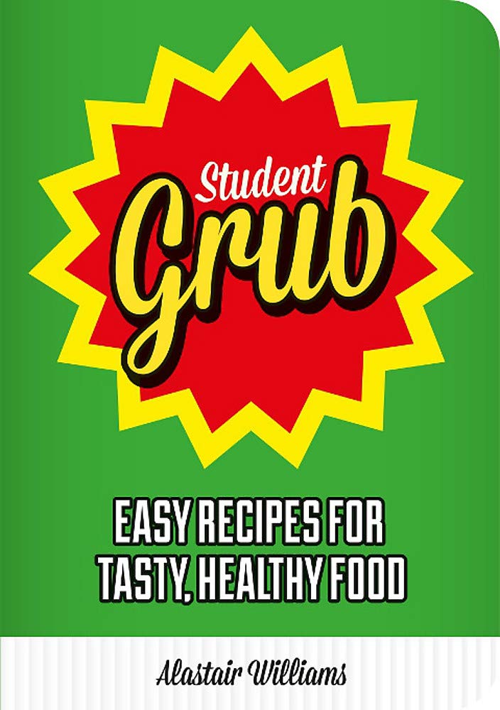 Student Grub: Easy Recipes For Tasty, Healthy Food Leisure, Home & Garden