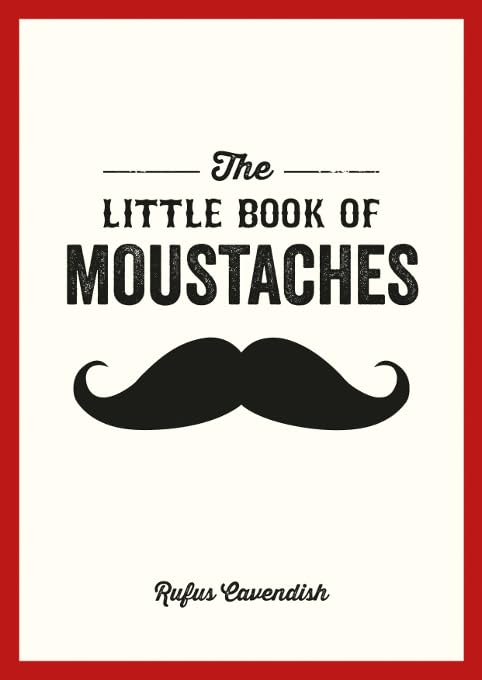 Cavendish, R: The Little Book of Moustaches Humour & Satire