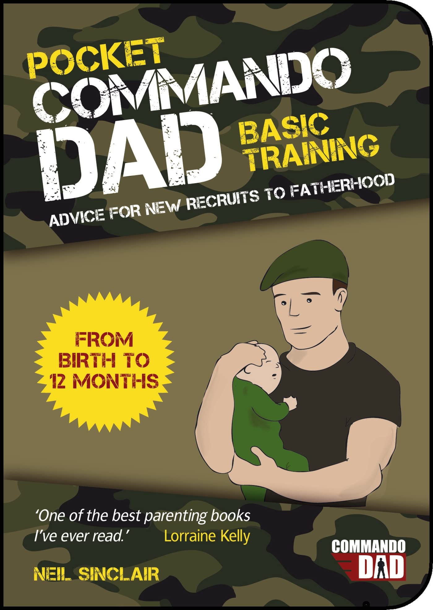Pocket Commando Dad: Advice for New Recruits to Fatherhood: From Birth to 12 months Parents & Children