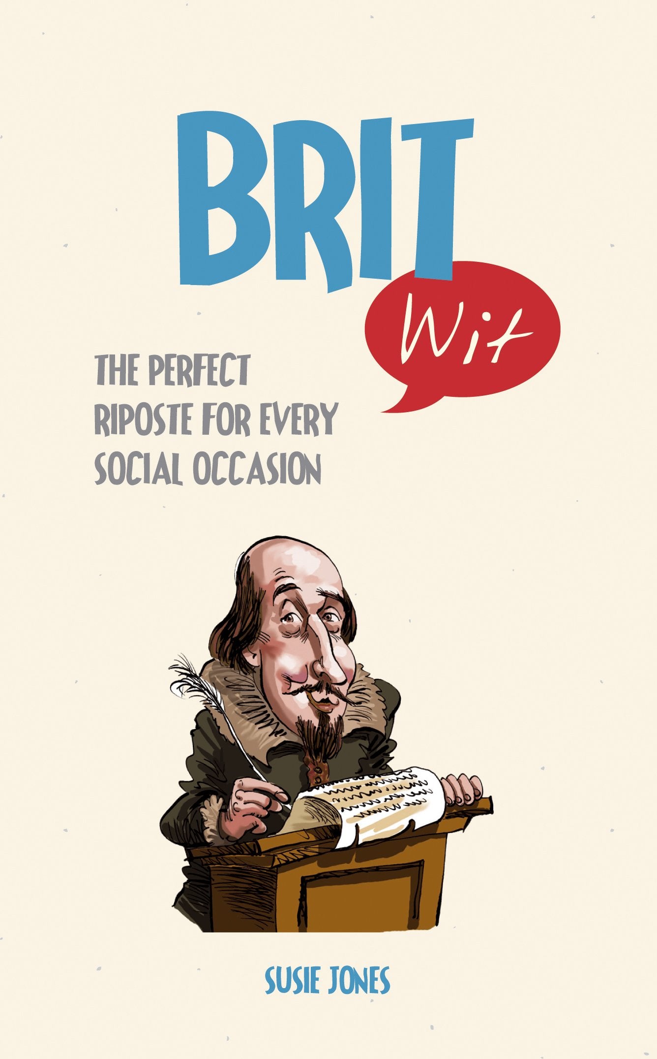 Brit Wit: The Perfect Riposte for Every Social Occasion Humour & Satire