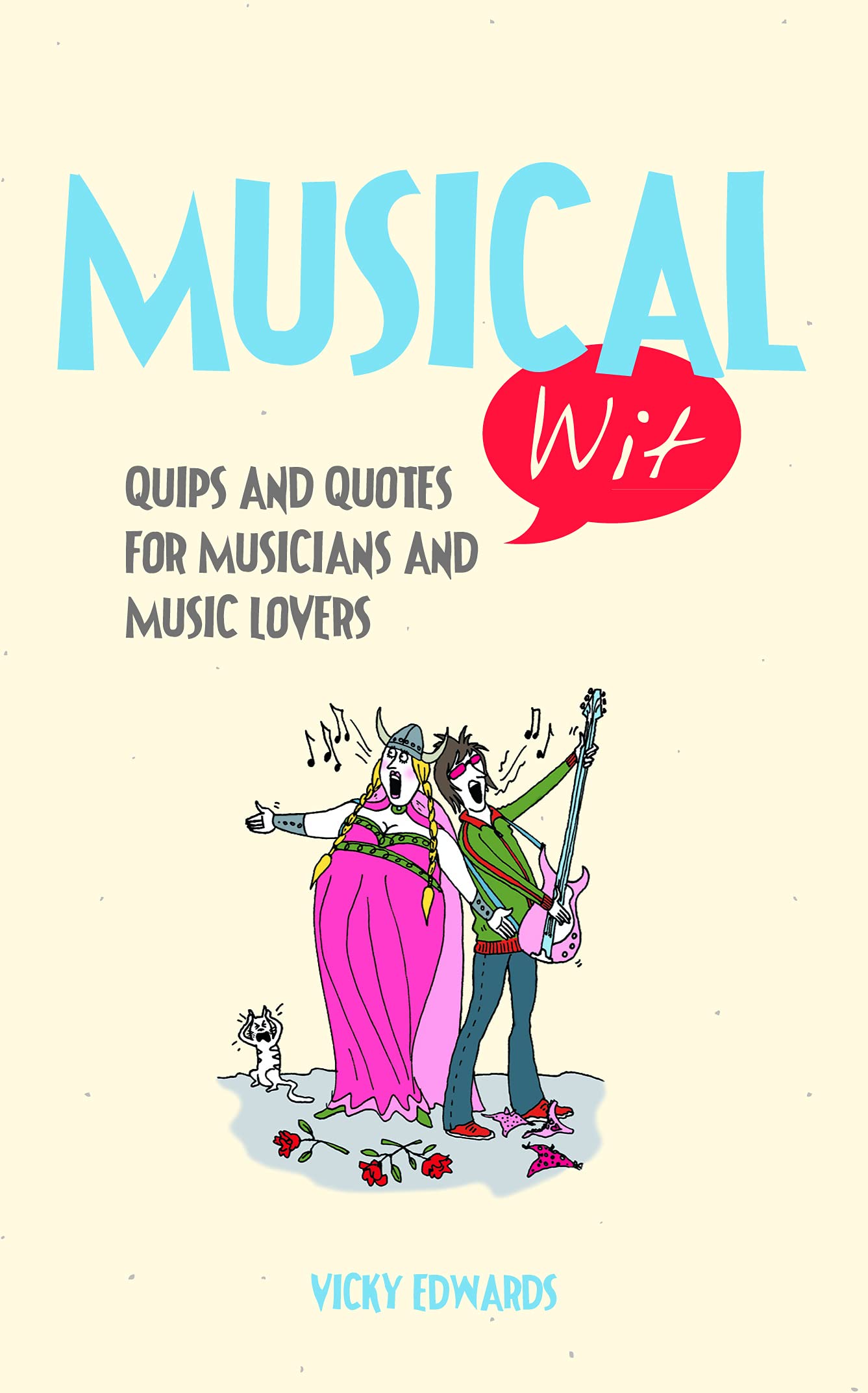 Musical Wit: Quips and Quotes for Music Lovers: Quips and Quotes for Musicians and Music Lovers Humour & Satire