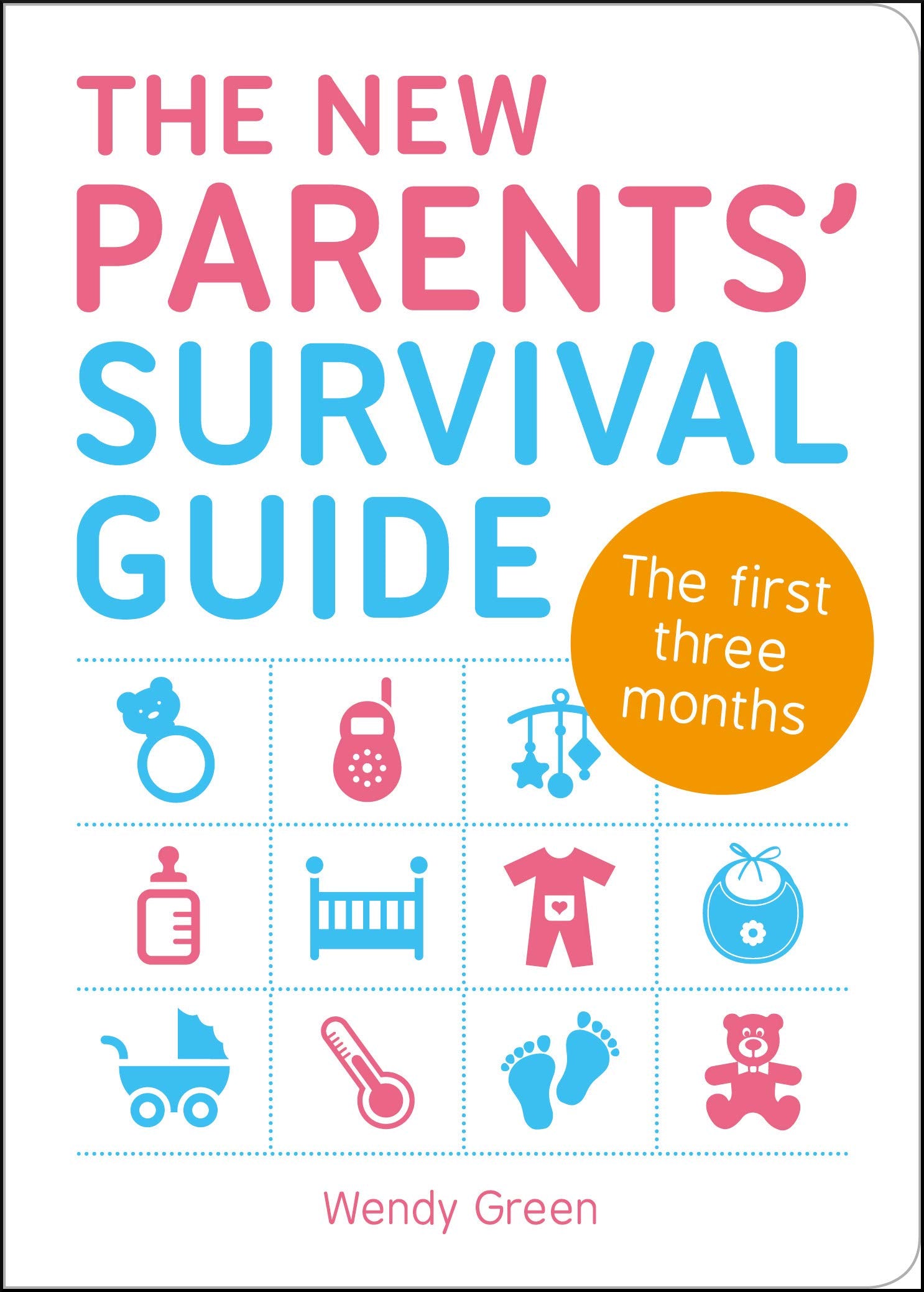 The New Parents' Survival Guide: The First Three Months Parents & Children