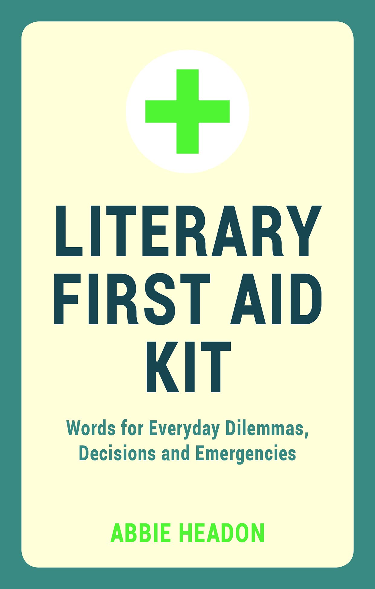 Literary First Aid Kit: Words for Everyday Dilemmas, Decisions and Emergencies Contemporary literature