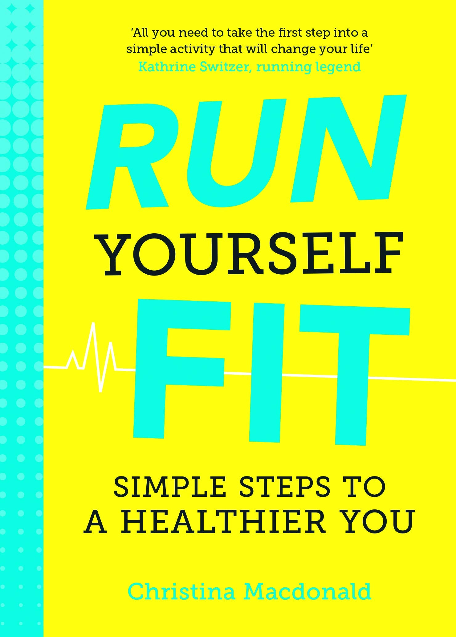 Run Yourself Fit: Simple Steps to a Healthier You Health, Nutrition & Fitness