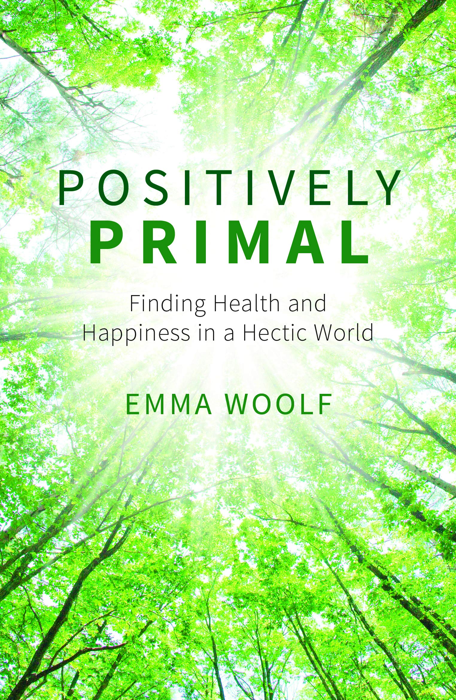 Positively Primal: Finding Health and Happiness in a Hectic World Business & Technology
