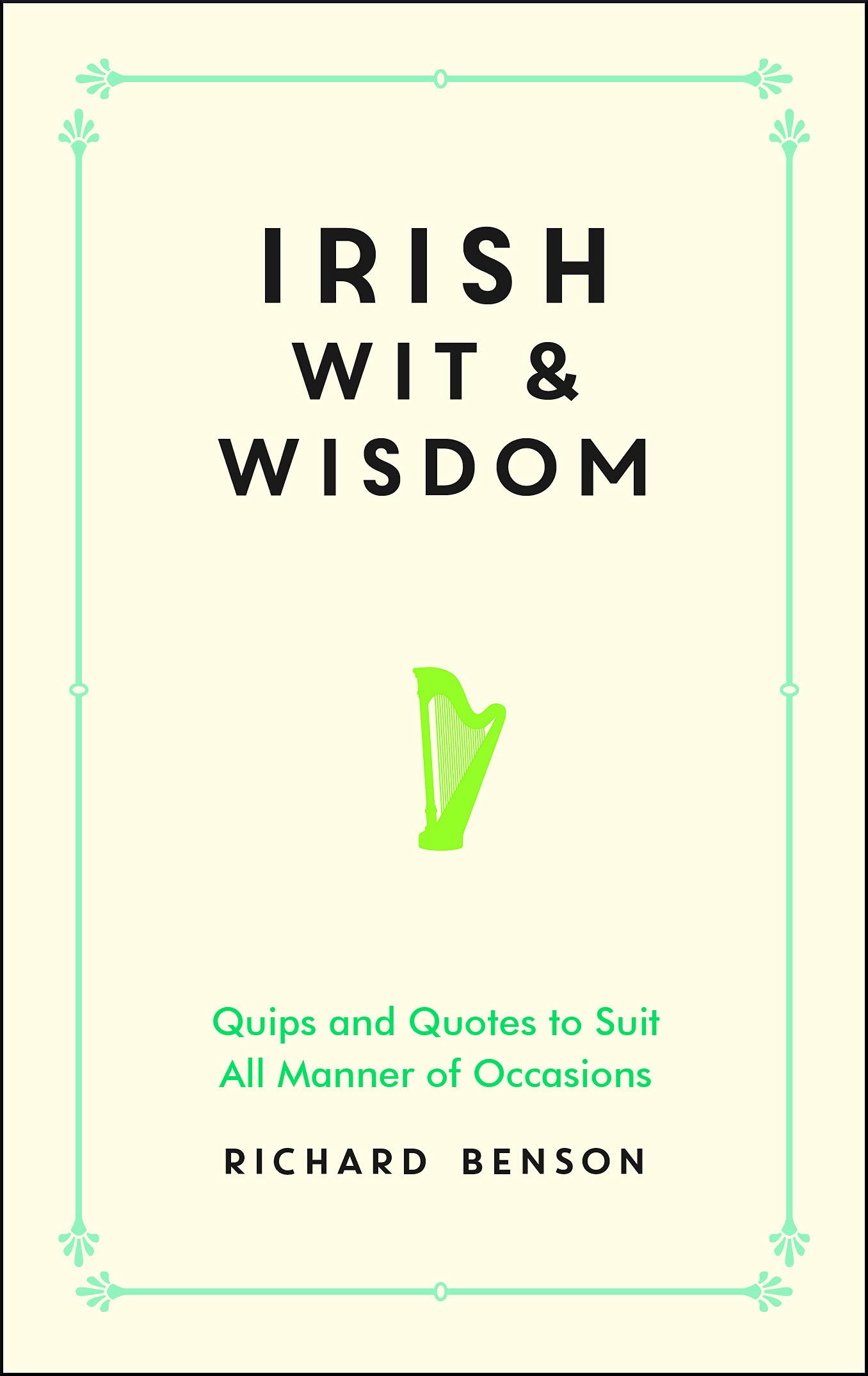 Irish Wit and Wisdom: Quips and Quotes to Suit All Manner of Occasions Contemporary literature