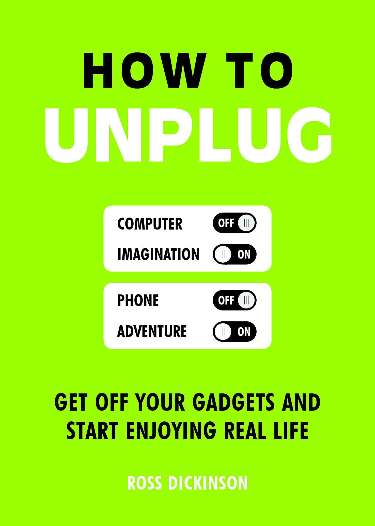 How to Unplug: Get Off Your Gadgets and Start Enjoying Real Life Computer Science