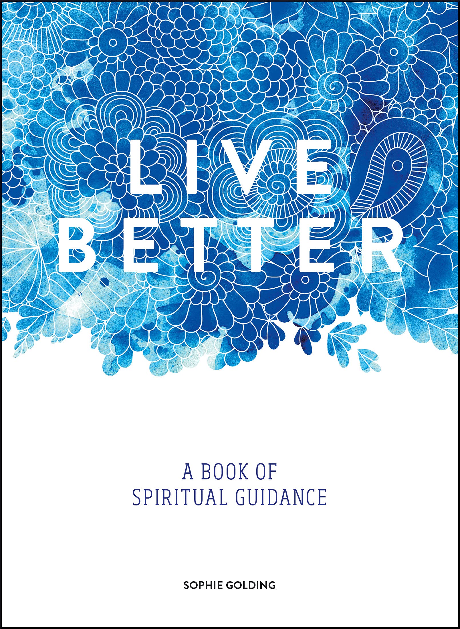 Live Better: A Book of Spiritual Guidance Lifestyle