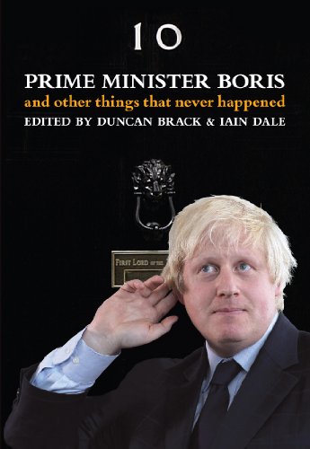 Prime Minister Boris...: And Other Things That Never Happened Politics & History