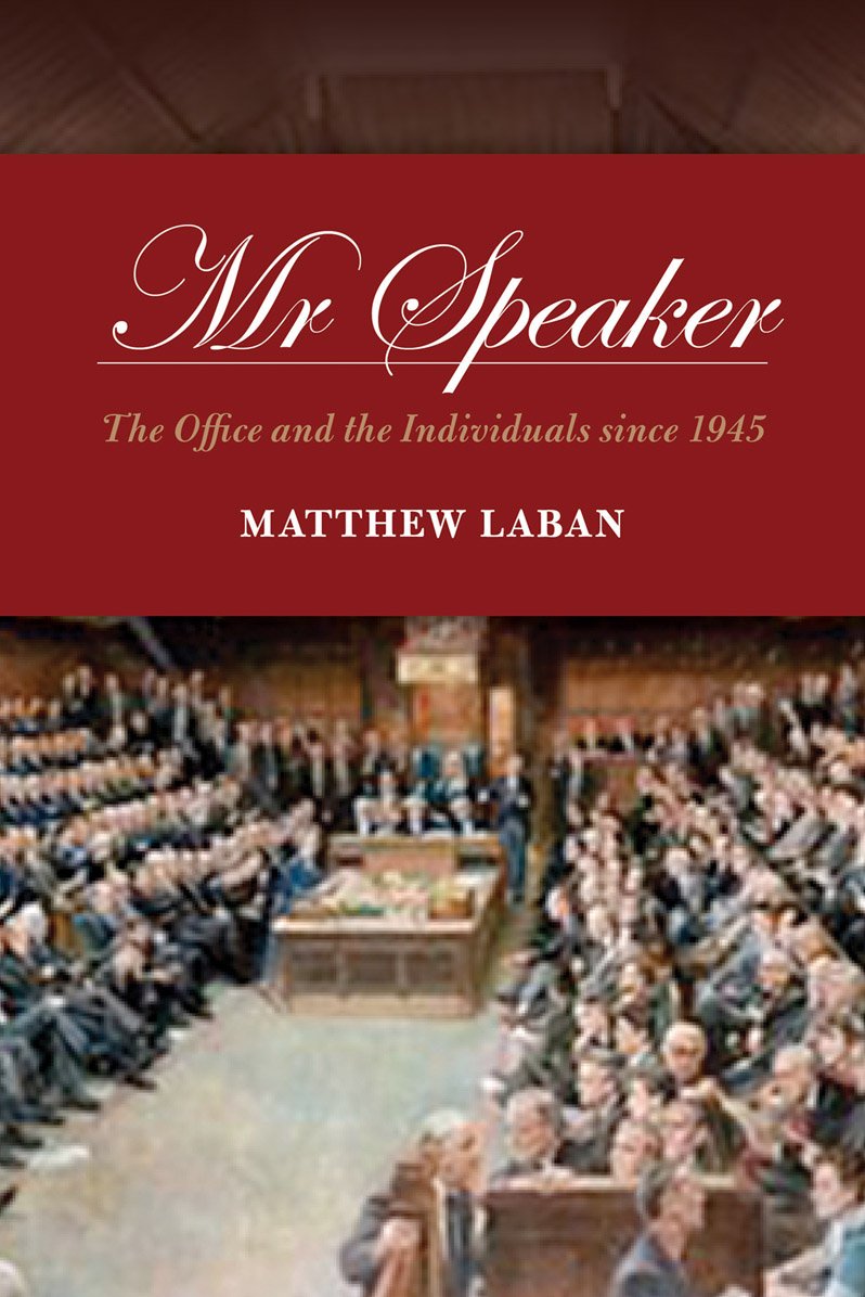 Mr Speaker: The Office and the Individuals Politics & History