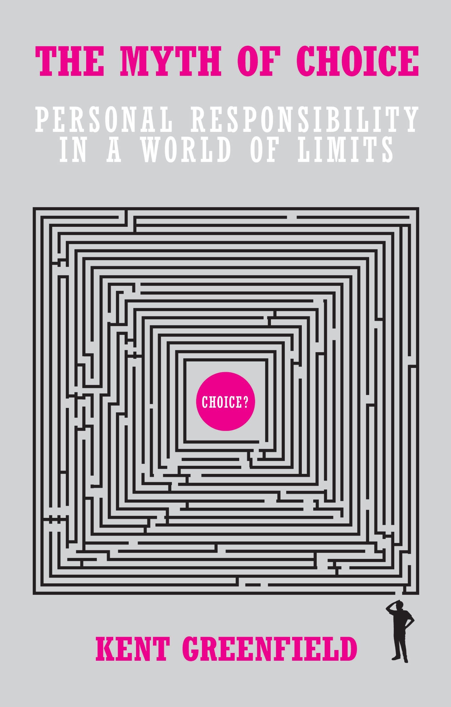 The Myth of Choice: Personal Responsibility in a World of Limits Lifestyle