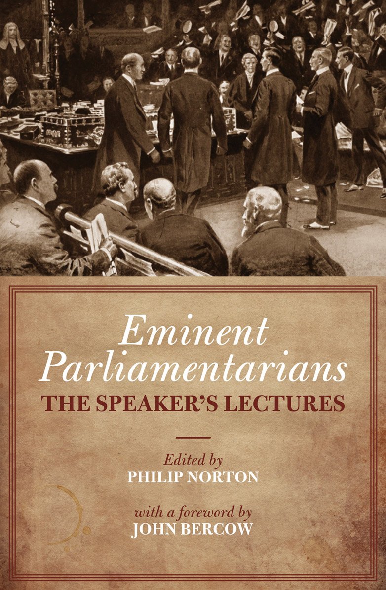 Eminent Parliamentarians: The Speaker's Lectures Politics & History