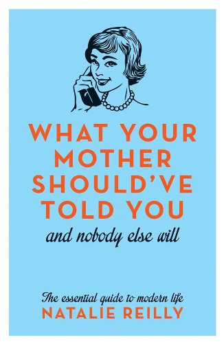 What Your Mother Should've Told You: And Nobody Else Will Leisure, Home & Garden