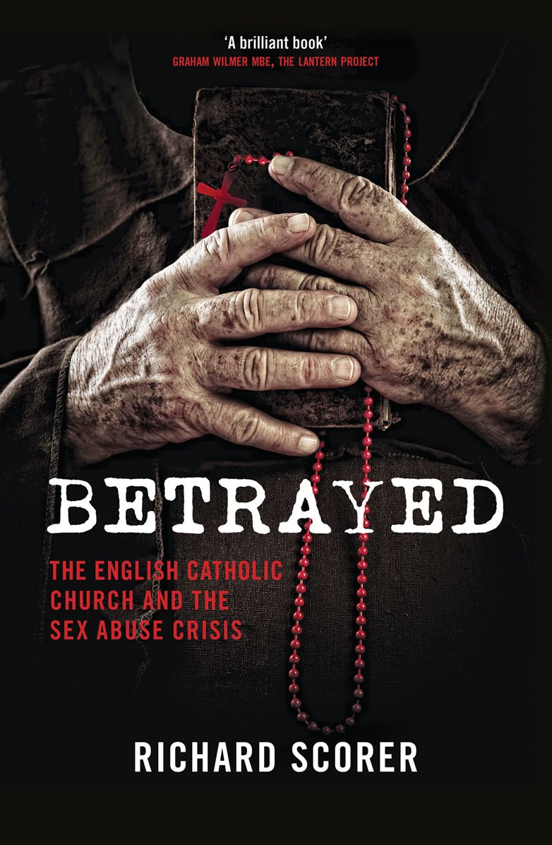 Betrayed: The English Catholic Church and the Sex Abuse Crisis book