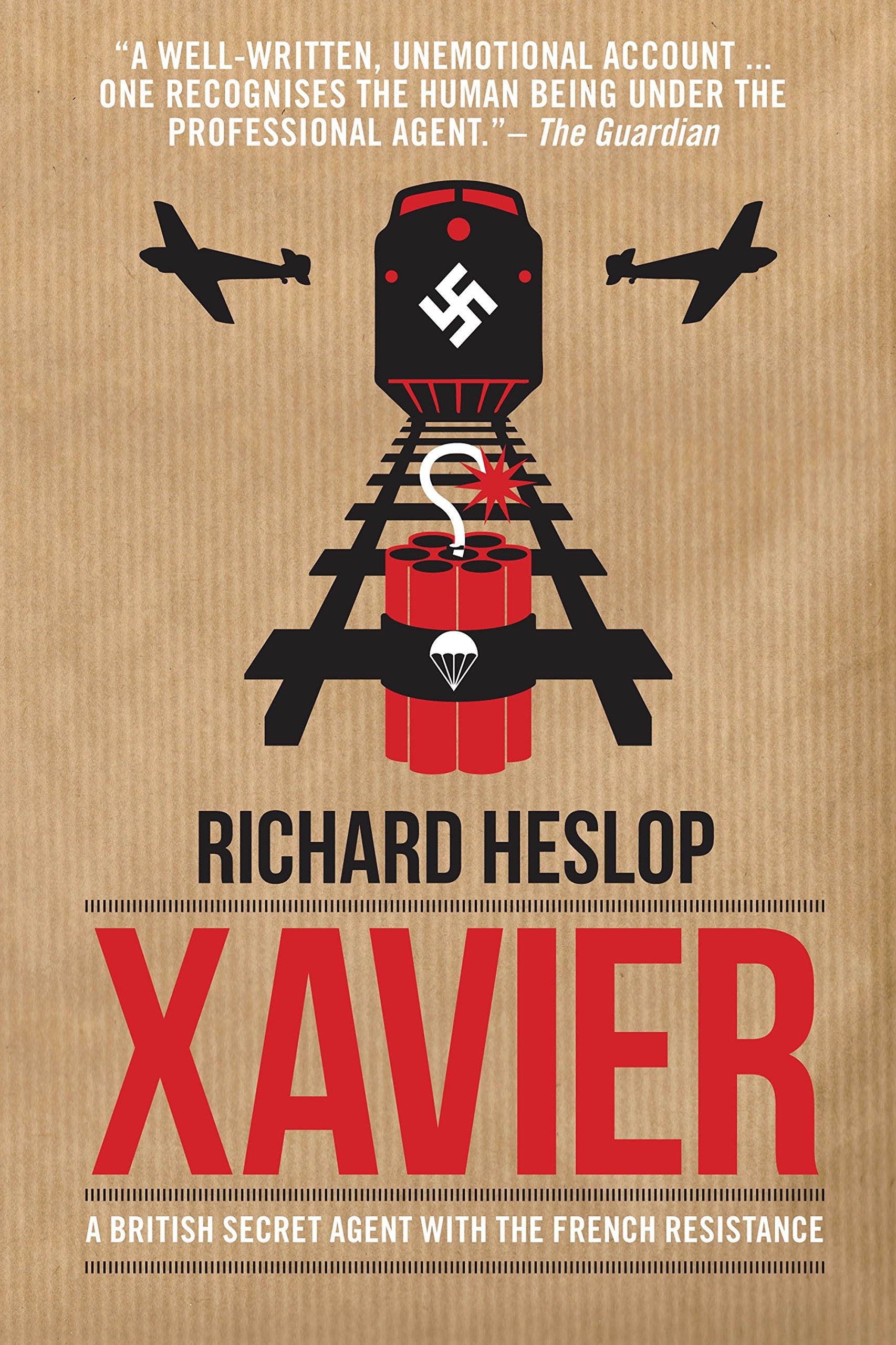 Codename Xavier: The Story of Richard Heslop, One of SOE's Greatest Agents Art & Literature