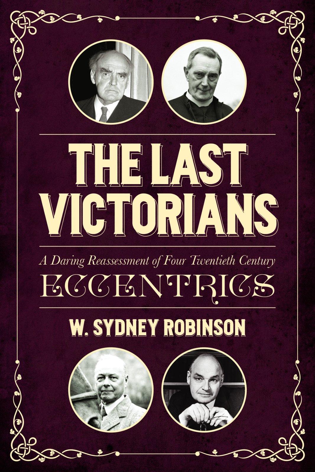 The Last Victorians: A Daring Reassessment of Four Twentieth Century Eccentrics Politics & Society