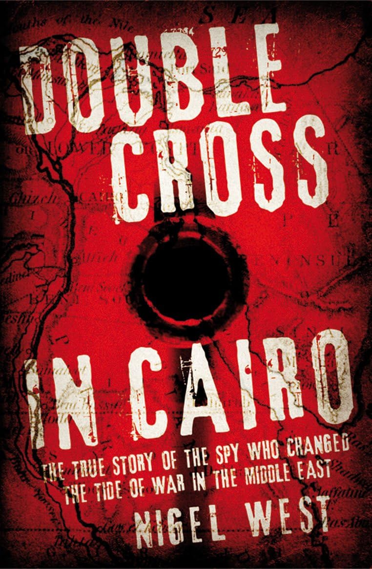Double Cross in Cairo: The True Story of the Spy Who Turned the Tide of War in the Middle East Memories