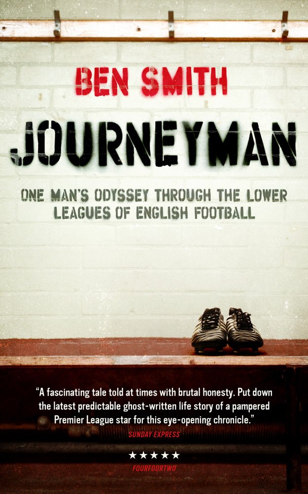 Journeyman: One Man's Odyssey Through the Lower Leagues of English Football Sports