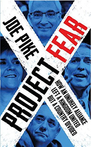 Project Fear: How an Unlikely Alliance Kept a Kingdom United, But a Country Divided Politics & History