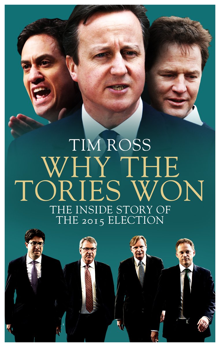 Why the Tories Won: The Inside Story of the 2015 Election Politics & History