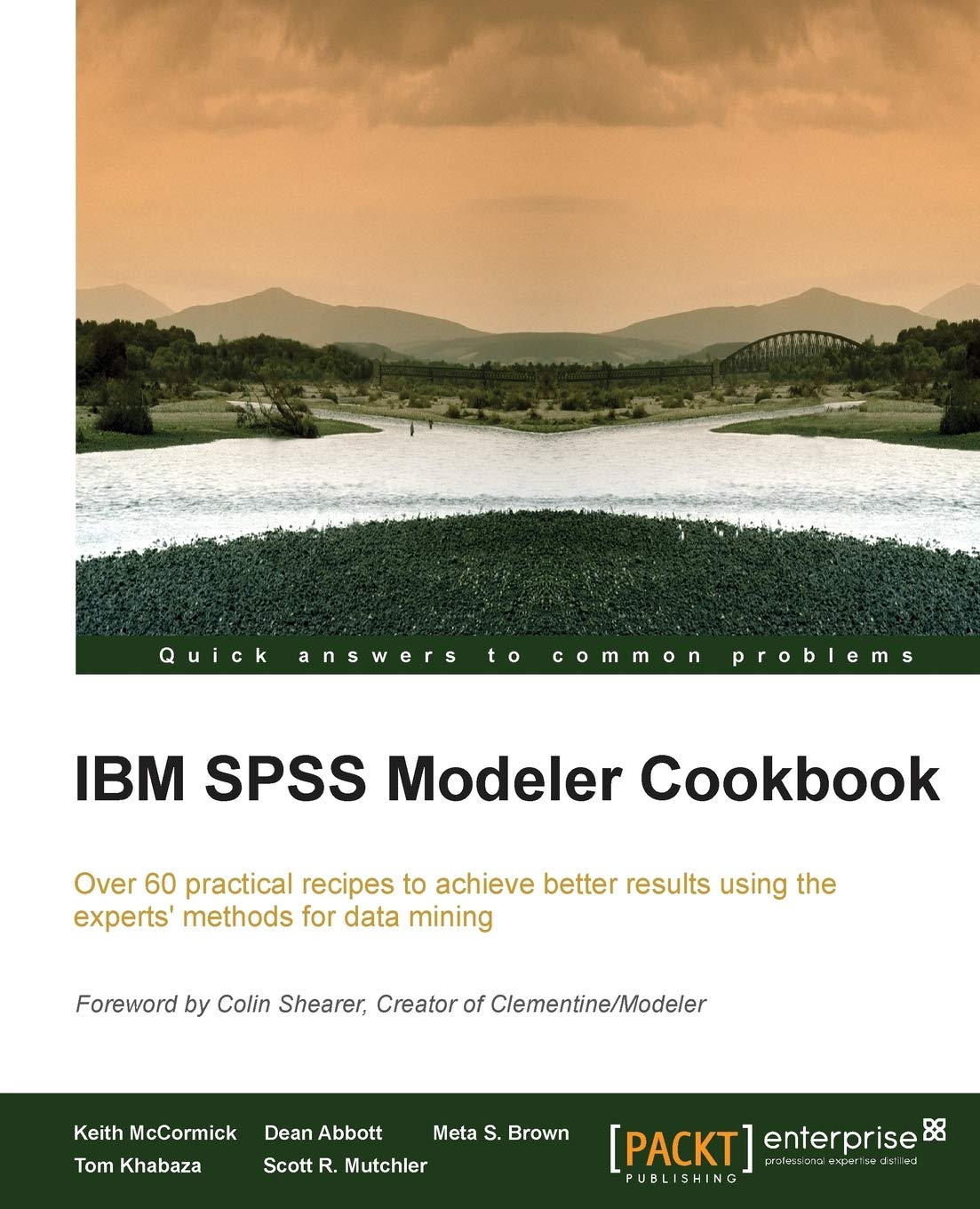 IBM SPSS Modeler Cookbook (English Edition): If you've already had some experience with IBM SPSS Modeler this cookbook will help you delve deeper and ... from some of the best brains in the busine Computer Science