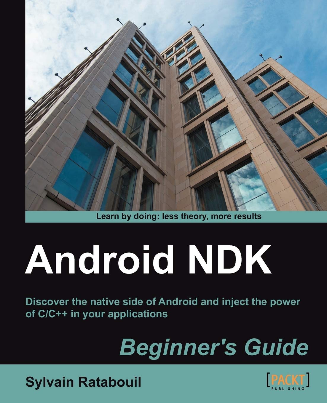 Android NDK Beginner's Guide (English Edition): Discover the Native Side of Android and Inject the Power of C/C++ in Your Applications Computer Science