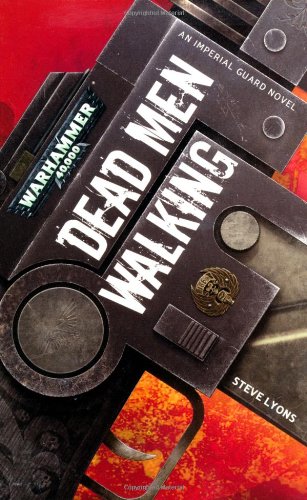Warhammer 40.000 - Dead Men Walking: An Imperial Guard Novel Fantasy & Sci-Fi