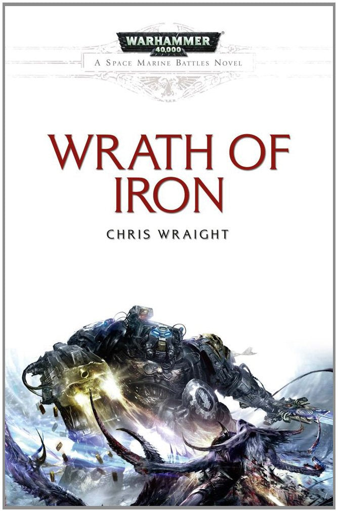 Wrath of Iron (Warhammer 40,000: A Space Marine Battles, Band 9) Action & Adventure
