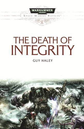 The Death of Integrity (Space Marine Battles, Band 13) Action & Adventure
