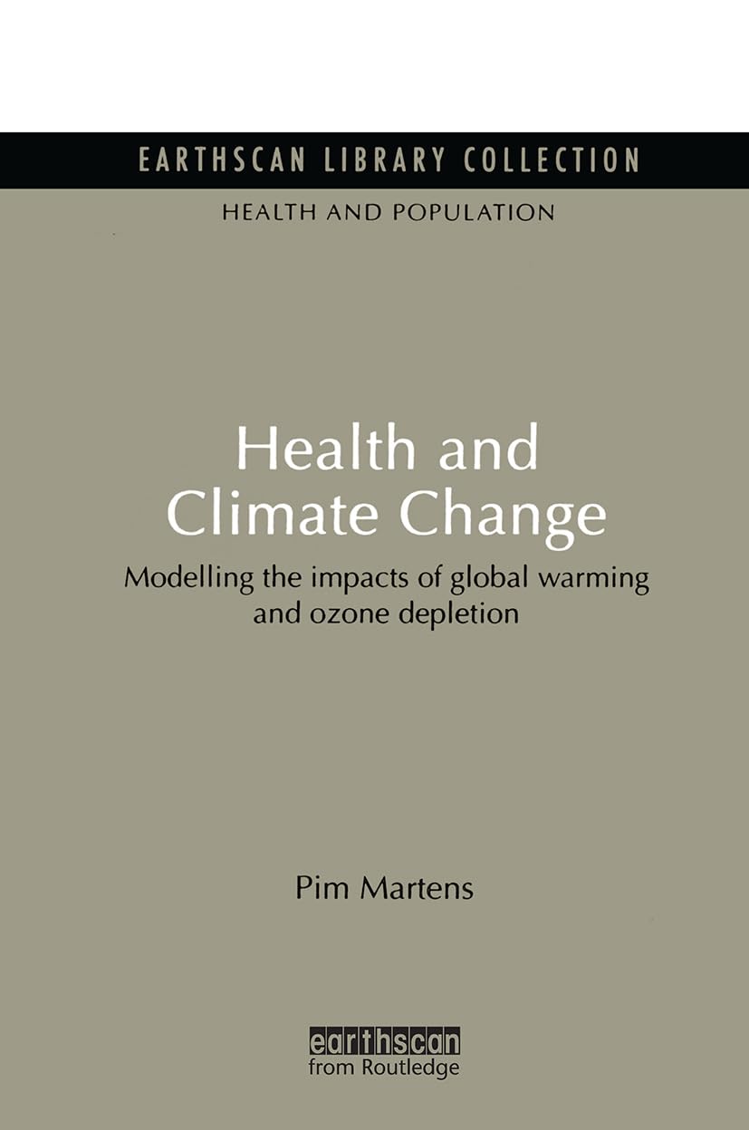 Health and Climate Change: Modelling the Impacts of Global Warming and Ozone Depletion (Health and Population, 5, Band 5) Medicine