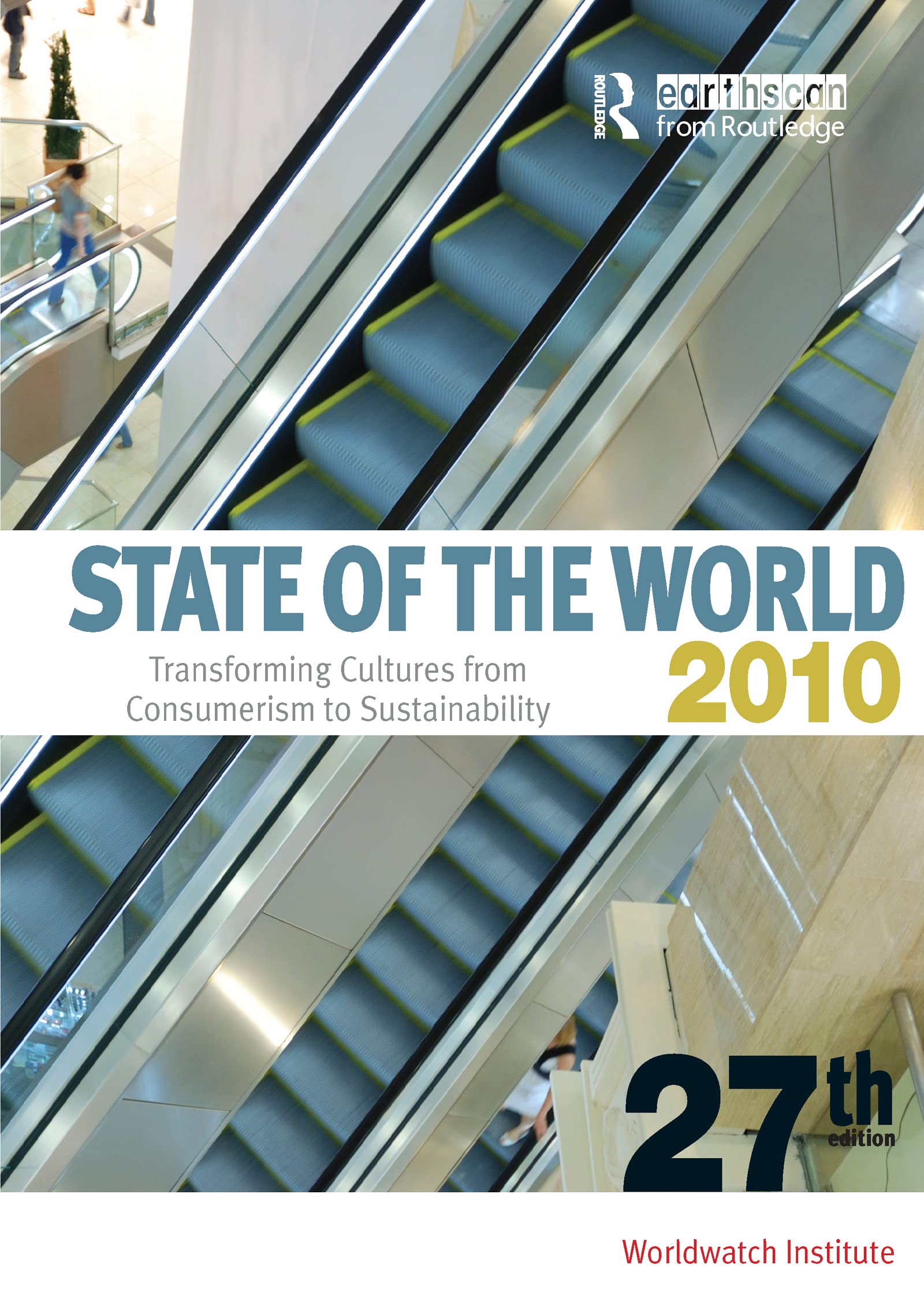 State of the World 2010: Transforming Cultures from Consumerism to Sustainability (State of the World (Subtitle)) General education