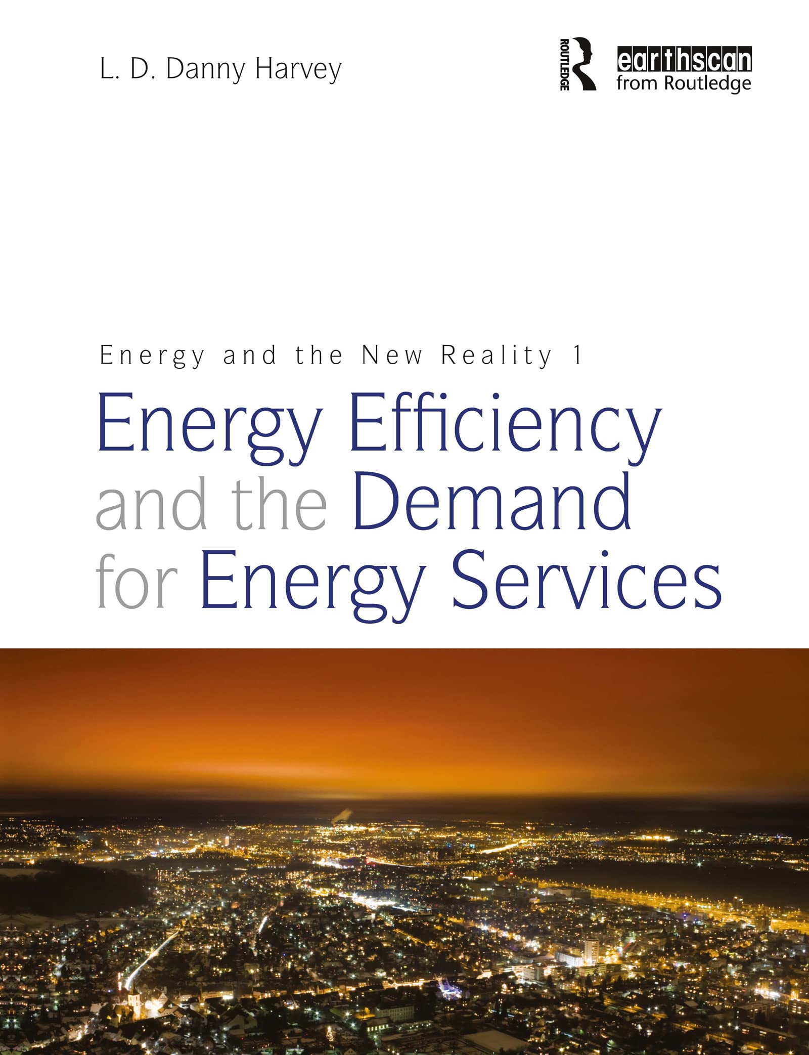 Energy and the New Reality 1: Energy Efficiency and the Demand for Energy Services Business, Finance & Career