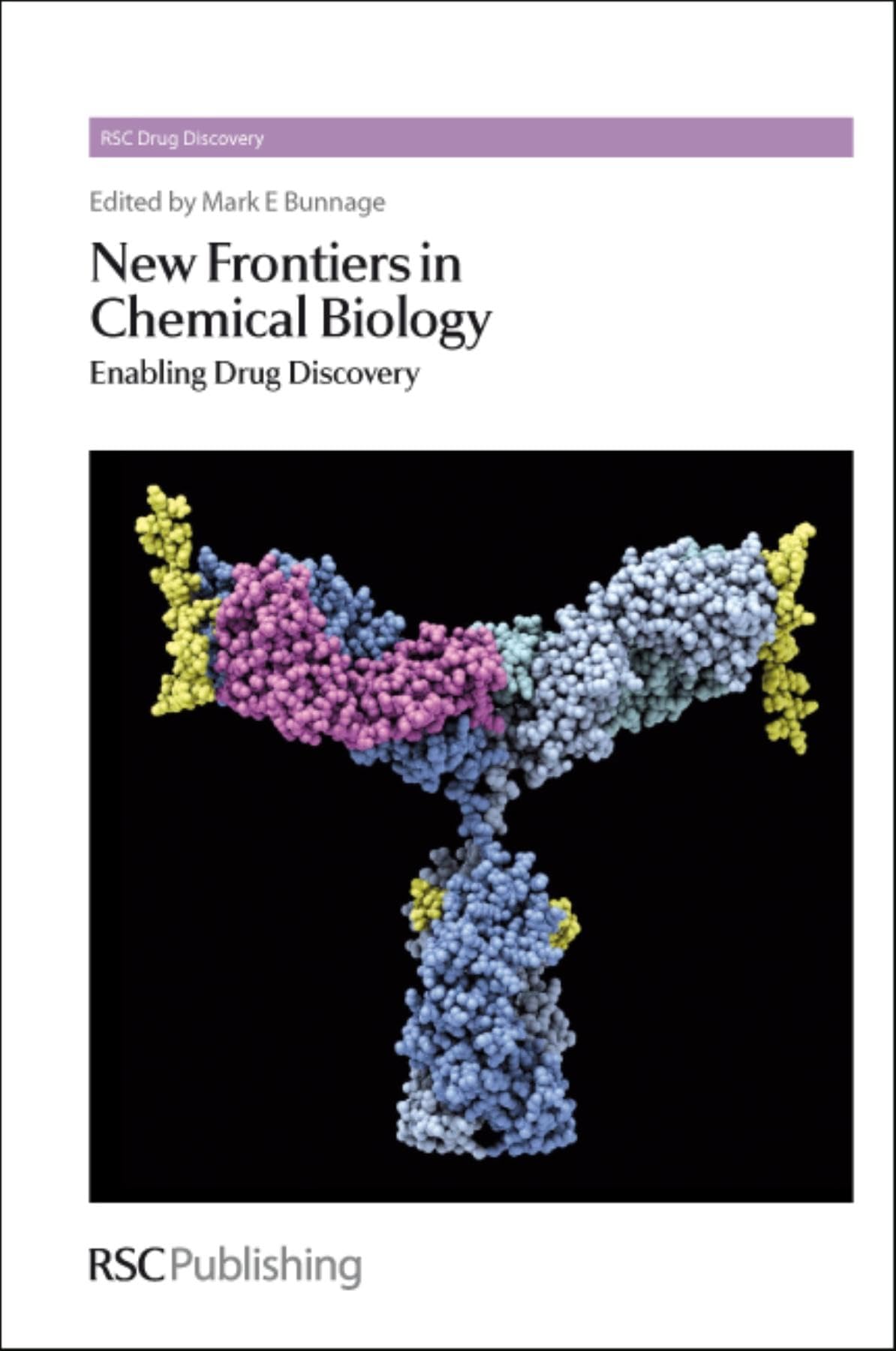 New Frontiers in Chemical Biology: Enabling Drug Discovery (RSC Drug Discovery, 5) Medicine
