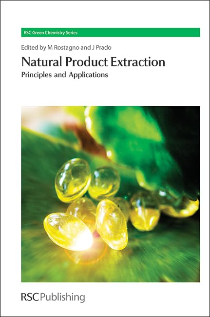 Natural Product Extraction: Principles and Applications (RSC Green Chemistry, 21) Business & Technology