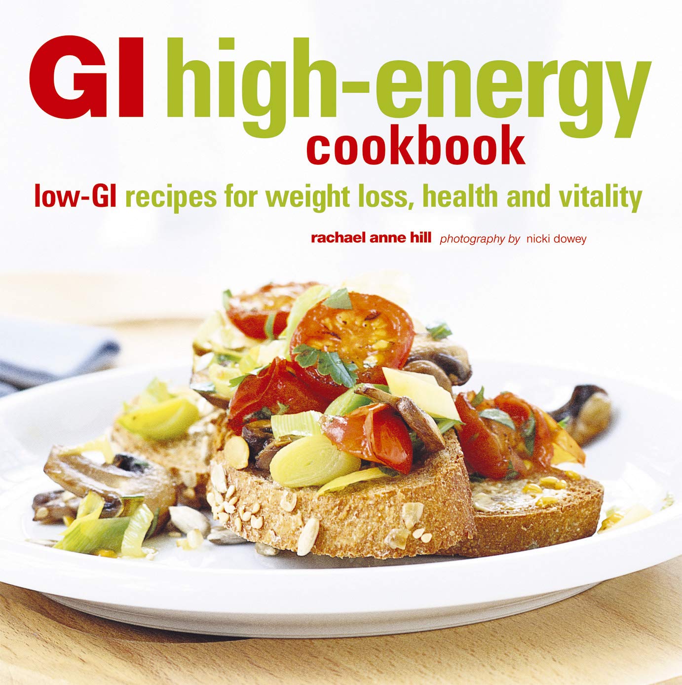 GI high-energy cookbook: low-GI recipes for weight loss, health and vitality Leisure, Home & Garden
