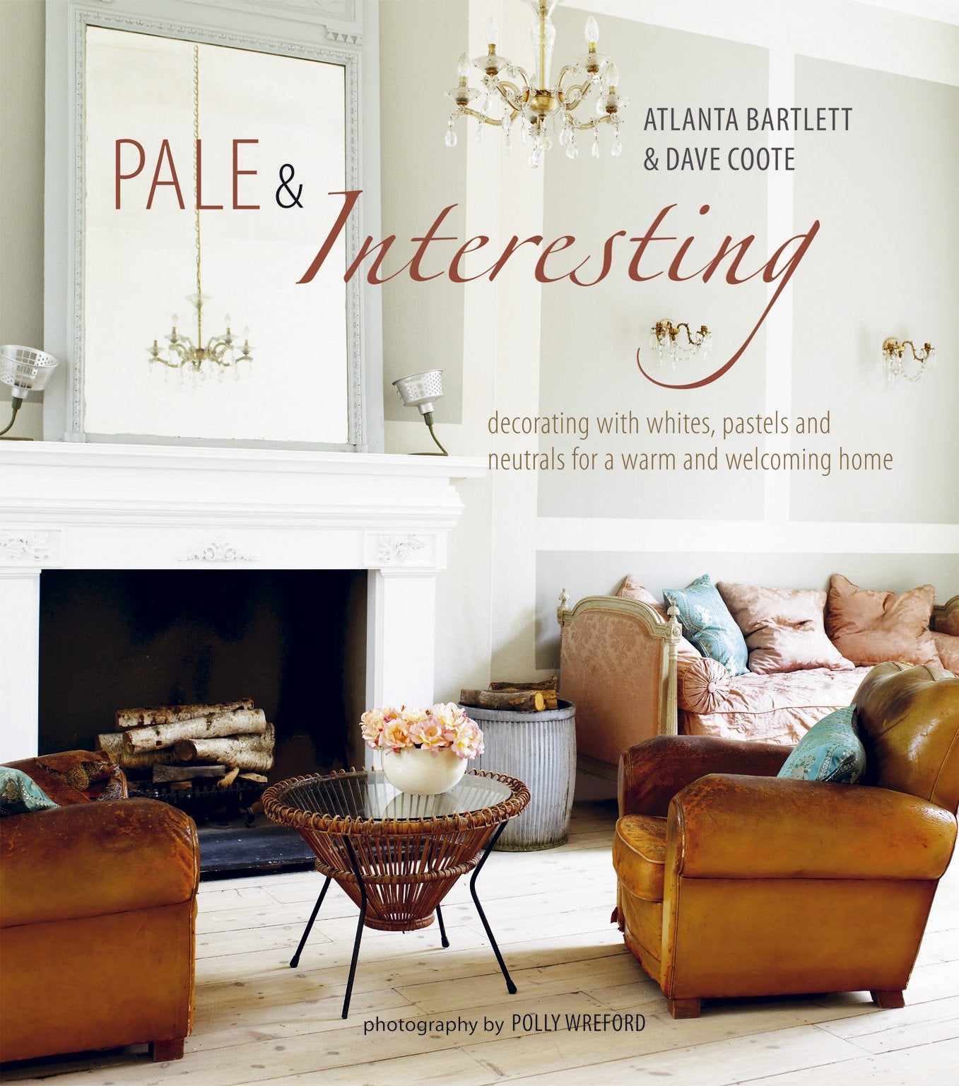 Pale & Interesting: Decorating with Whites, Pastels and Neutrals for a Warm and Welcoming Home Architecture