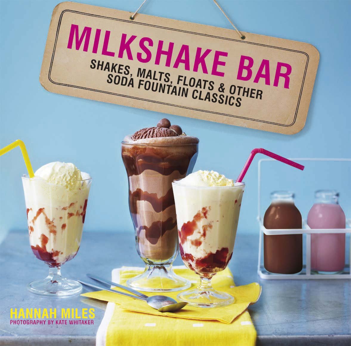 Milkshake Bar: Shakes, Malts, Floats & Other Soda Fountain Classics: Shakes, Malts, Floats and Other Soda Fountain Classics Leisure, Home & Garden