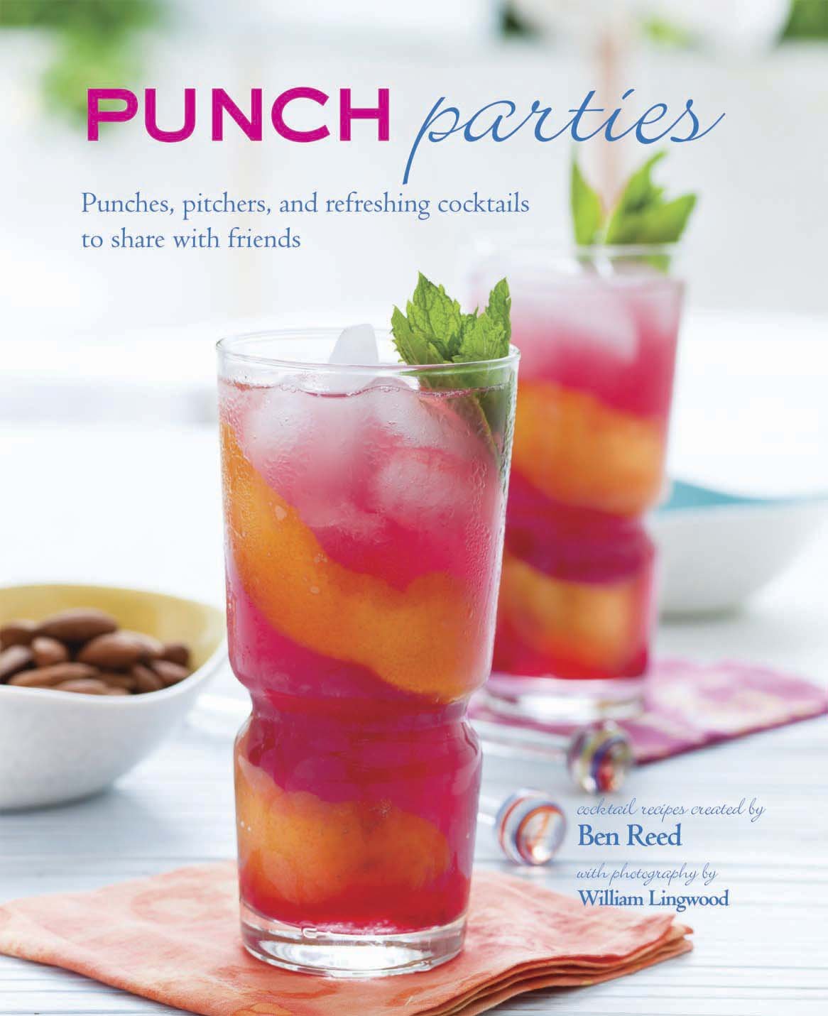 Punch Parties: Punches, Pitchers, and Refreshing Cocktails to Share With Friends: Pitchers, Punches and Refreshing Cocktails to Share with Friends Leisure, Home & Garden