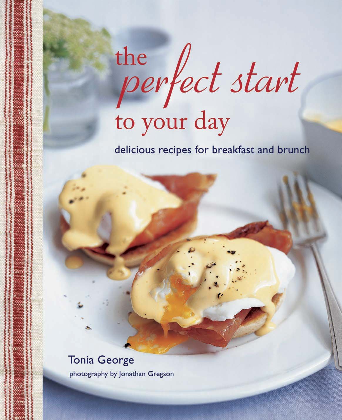The Perfect Start to Your Day: Delicious Recipes for Breakfast and Brunch Leisure, Home & Garden