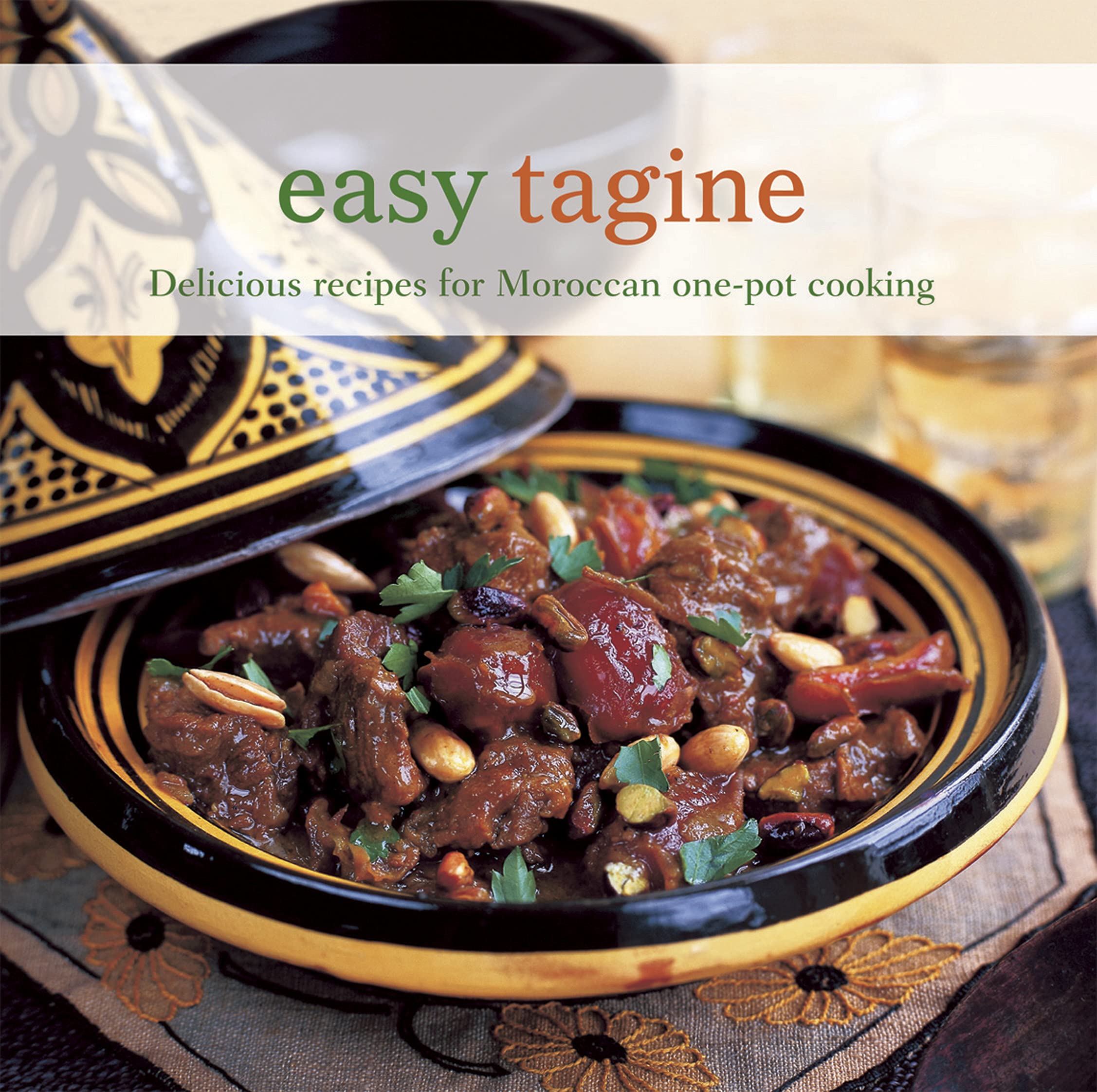 Easy Tagine: Delicious Recipes for Moroccan One-Pot Cooking book