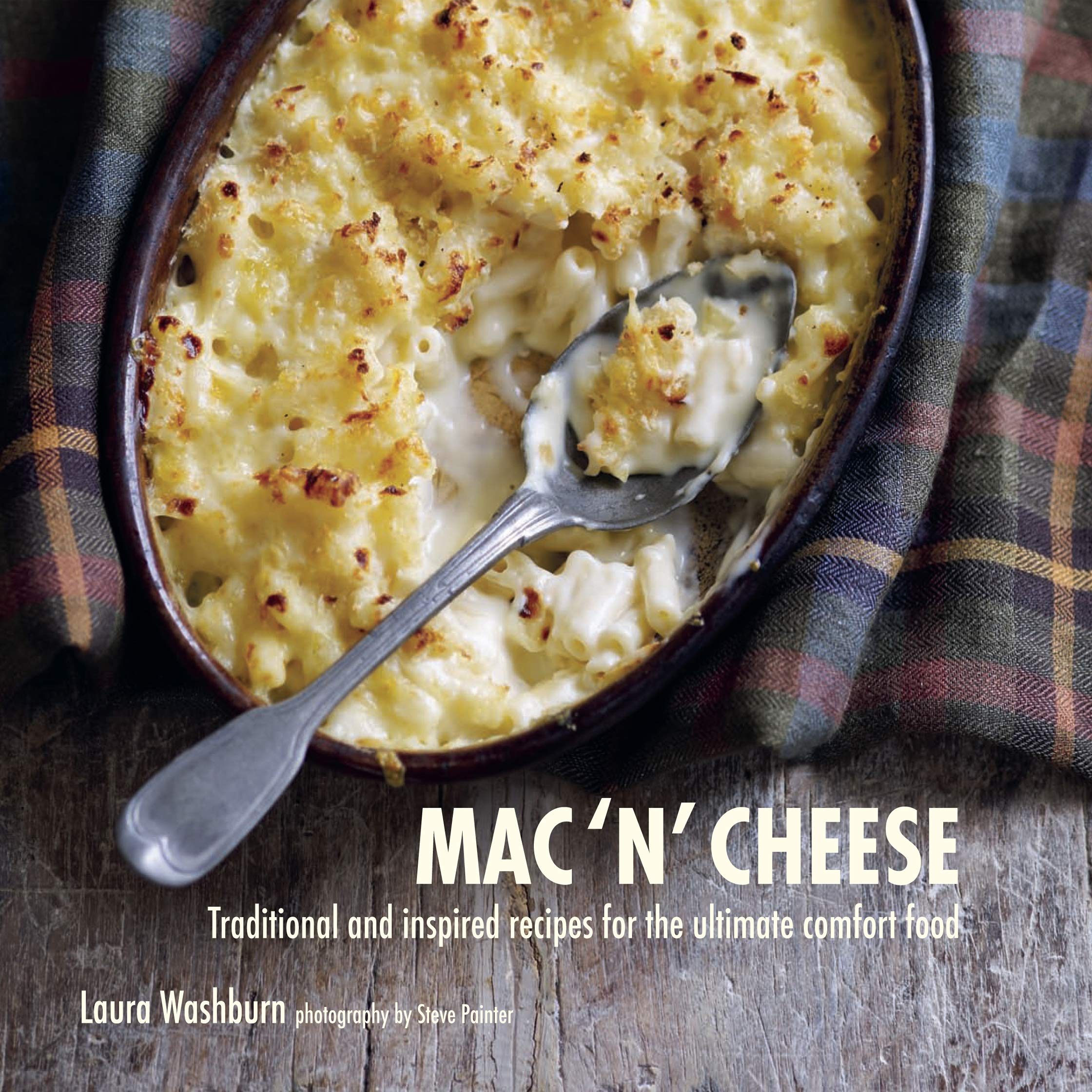 Mac 'n' Cheese: Traditional and inspired recipes for the ultimate comfort food Leisure, Home & Garden