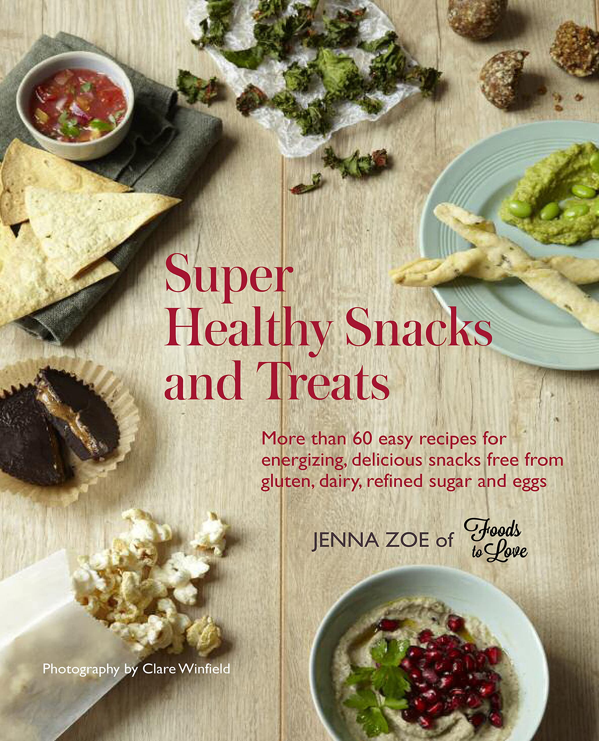 Super Healthy Snacks and Treats: More Than 60 Easy Recipes for Energizing, Delicious Snacks Free from Gluten, Dairy, Refined Sugar and Eggs Leisure, Home & Garden