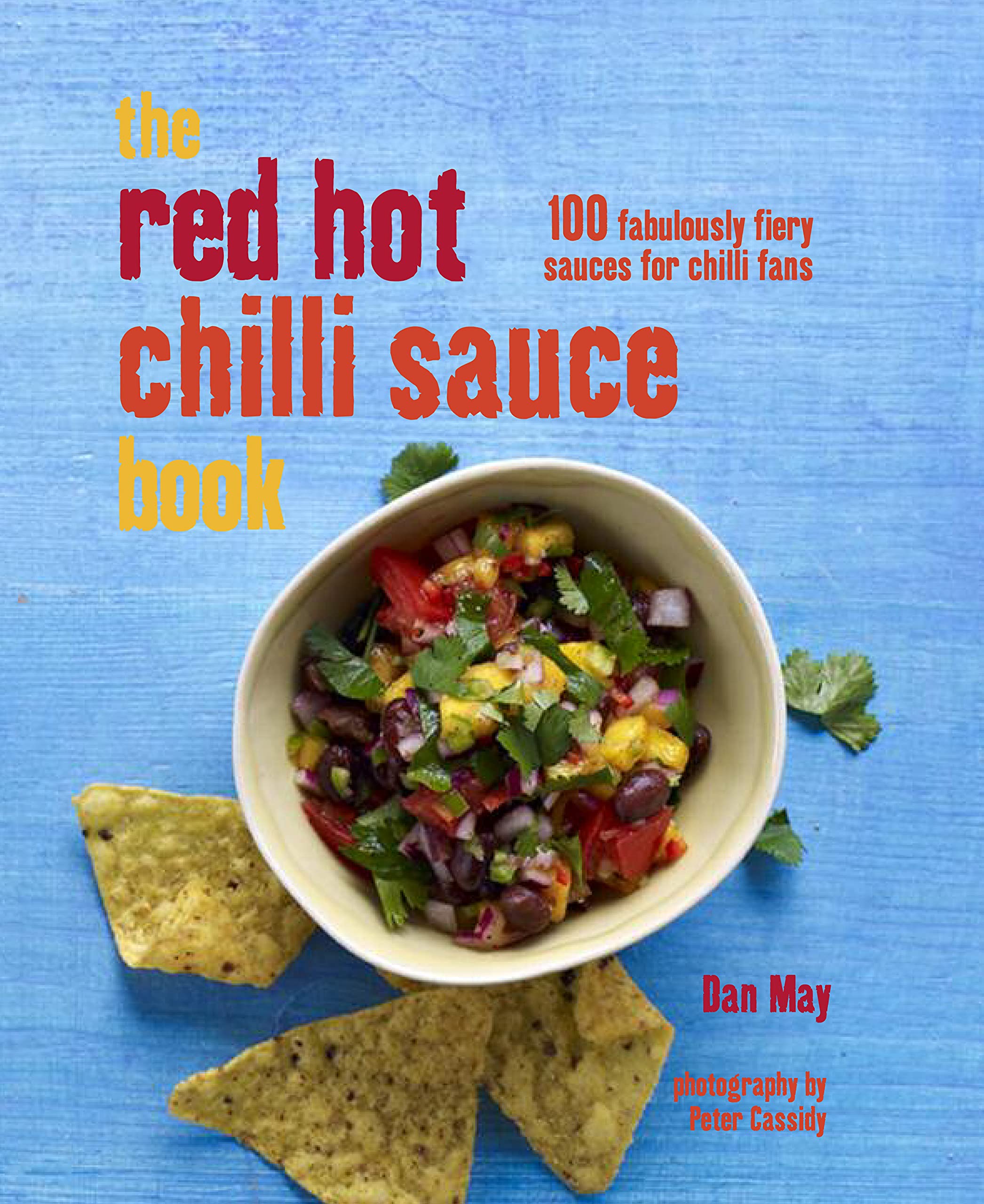 The Red Hot Chilli Sauce Book: 100 Fabulously Fiery Sauces for Chilli Fans book