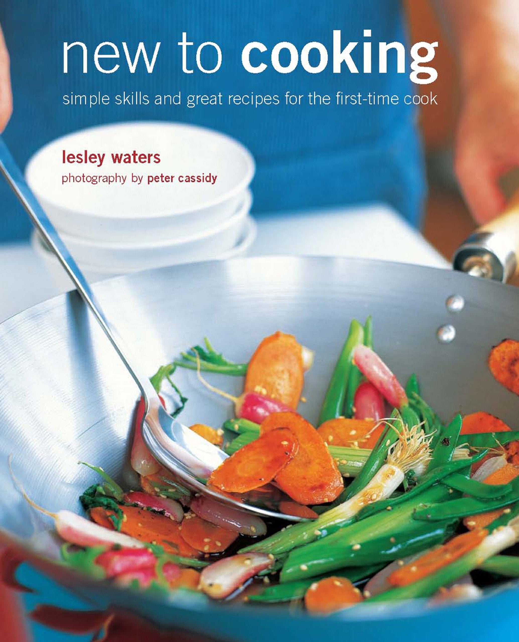 New to Cooking: simple skills and great recipes for the first-time cook Leisure, Home & Garden