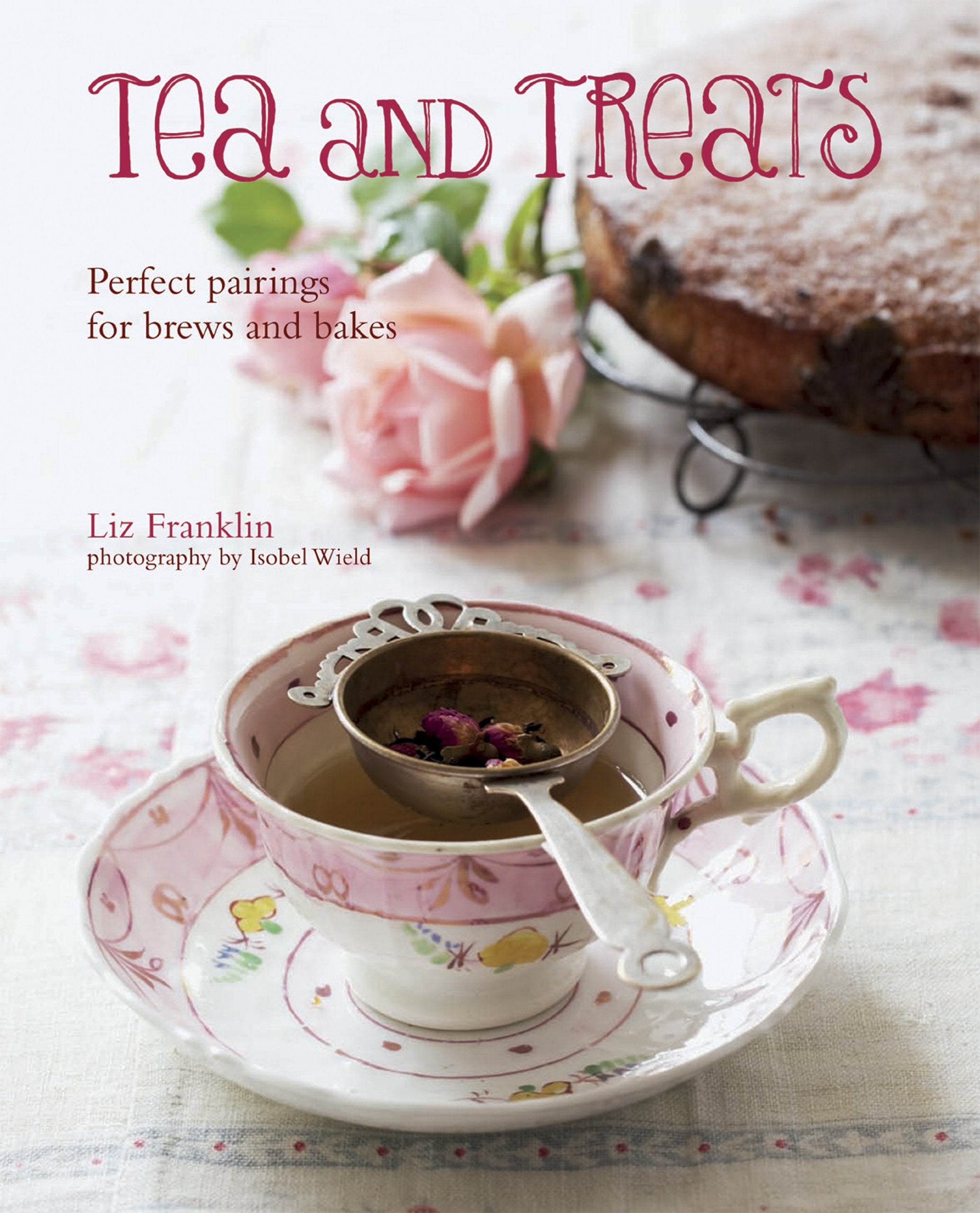 Tea & Treats: Perfect Pairings for Brews and Bakes Leisure, Home & Garden