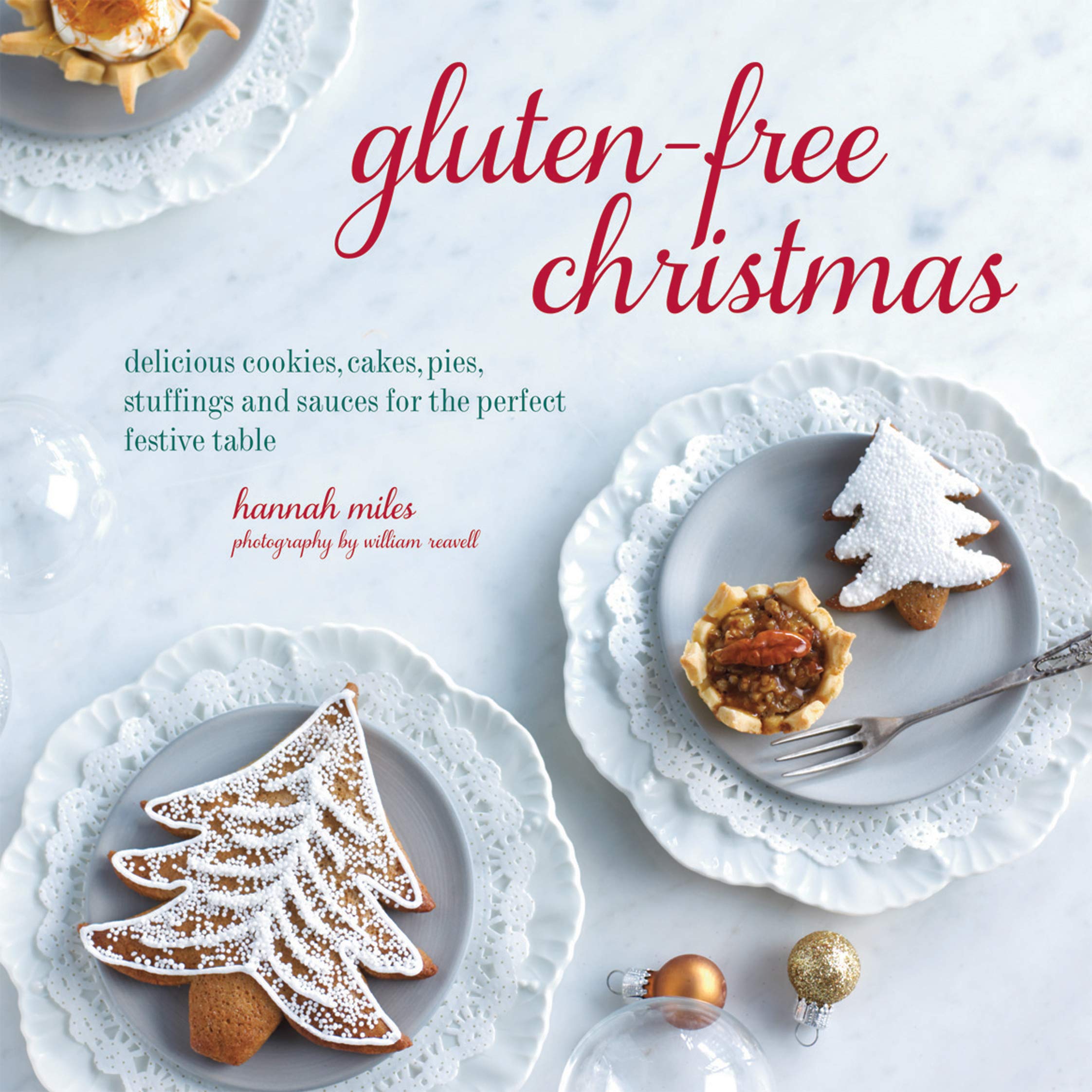 Gluten-Free Christmas: Cookies, Cakes, Pies, Stuffings & Sauces for the Perfect Festive Table Leisure, Home & Garden