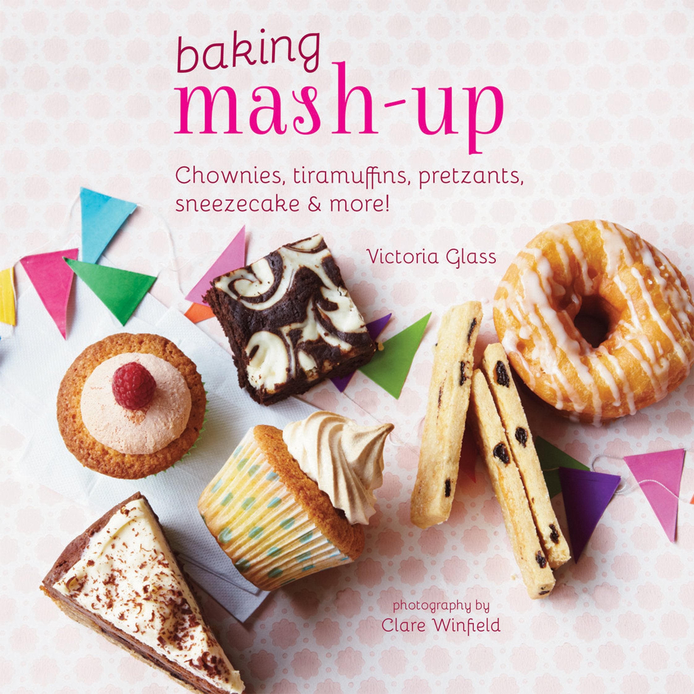Baking Mash-Up: Chownies, Tiramuffins, Pretzants, Sneesecake and More! Leisure, Home & Garden