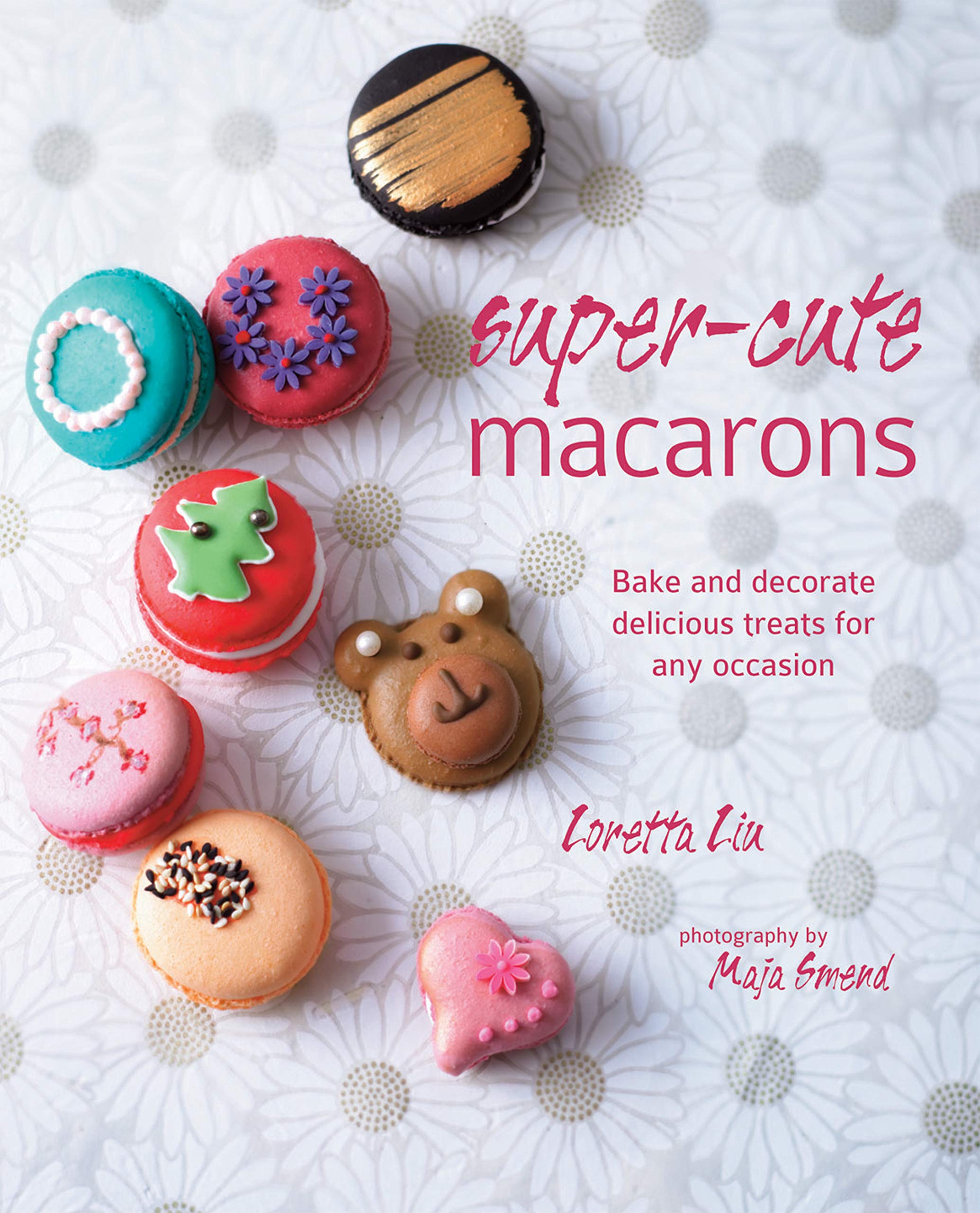 Liu, L: Super-cute Macarons Leisure, Home & Garden Books